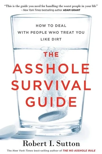 The Asshole Survival Guide by Robert Sutton