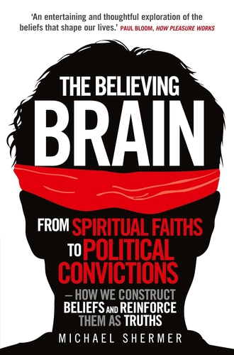 The Believing Brain by Michael Shermer