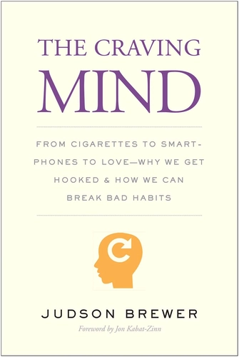 The Craving Mind by Judson Brewer