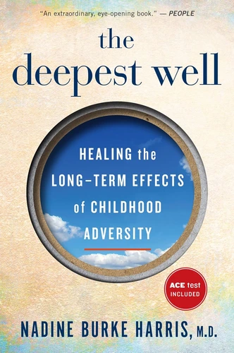 The Deepest Well Book Review: Your Body Remembers Your Childhood, Whether You Do or Not