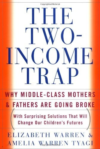 The Two-Income Trap by Elizabeth Warren and Amelia Warren Tyagi