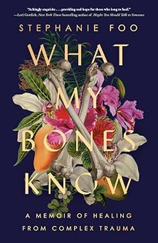 What My Bones Know Book Review: Healing Means Moving With Trauma, Not Past It