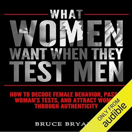 What Women Want When They Test Men