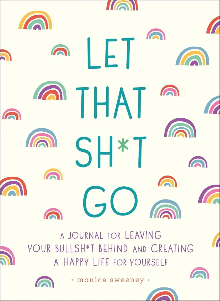 Let That Sh*t Go by Monica Sweeney