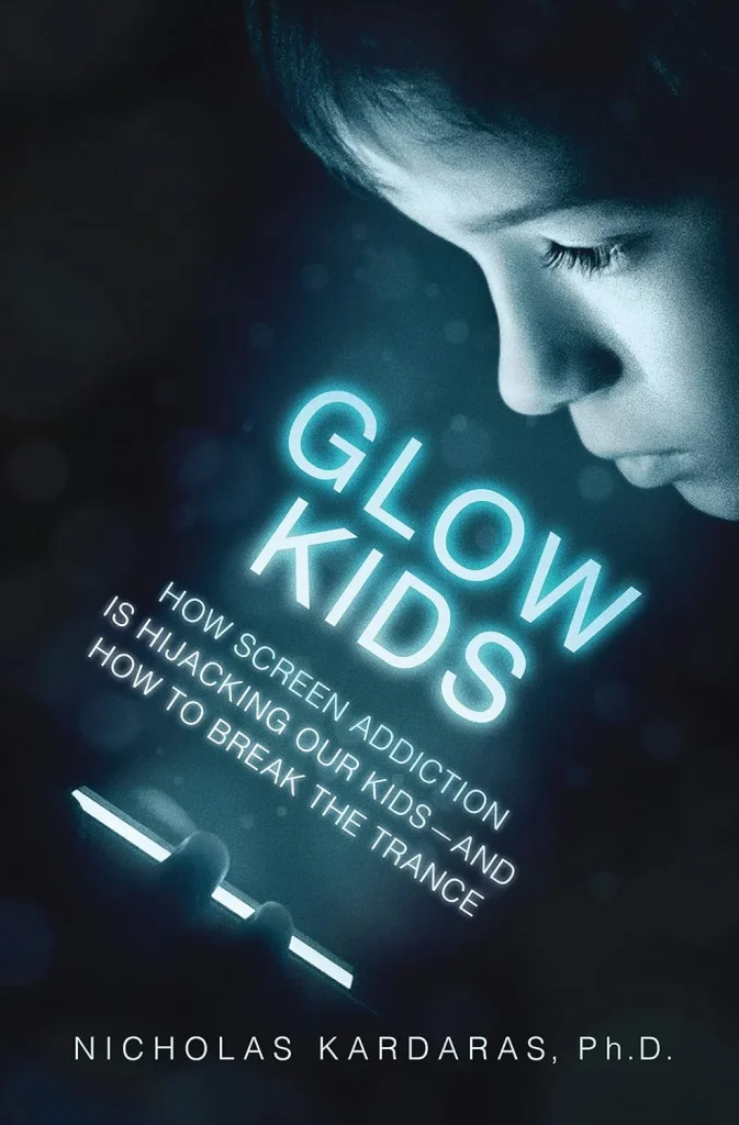 Glow Kids by Nicholas Kardaras, Ph.D.
