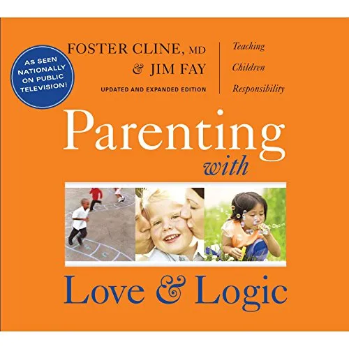 Parenting with Love and Logic by Foster Cline