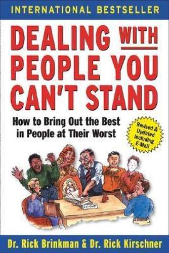 Dealing with People You Can't Stand by Rick Brinkman and Rick Kirschner