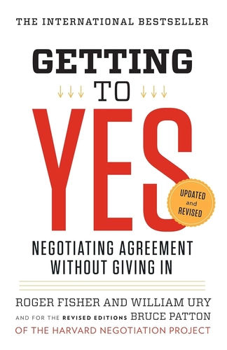 Getting to Yes by Roger Fisher, William Ury, and Bruce Patton