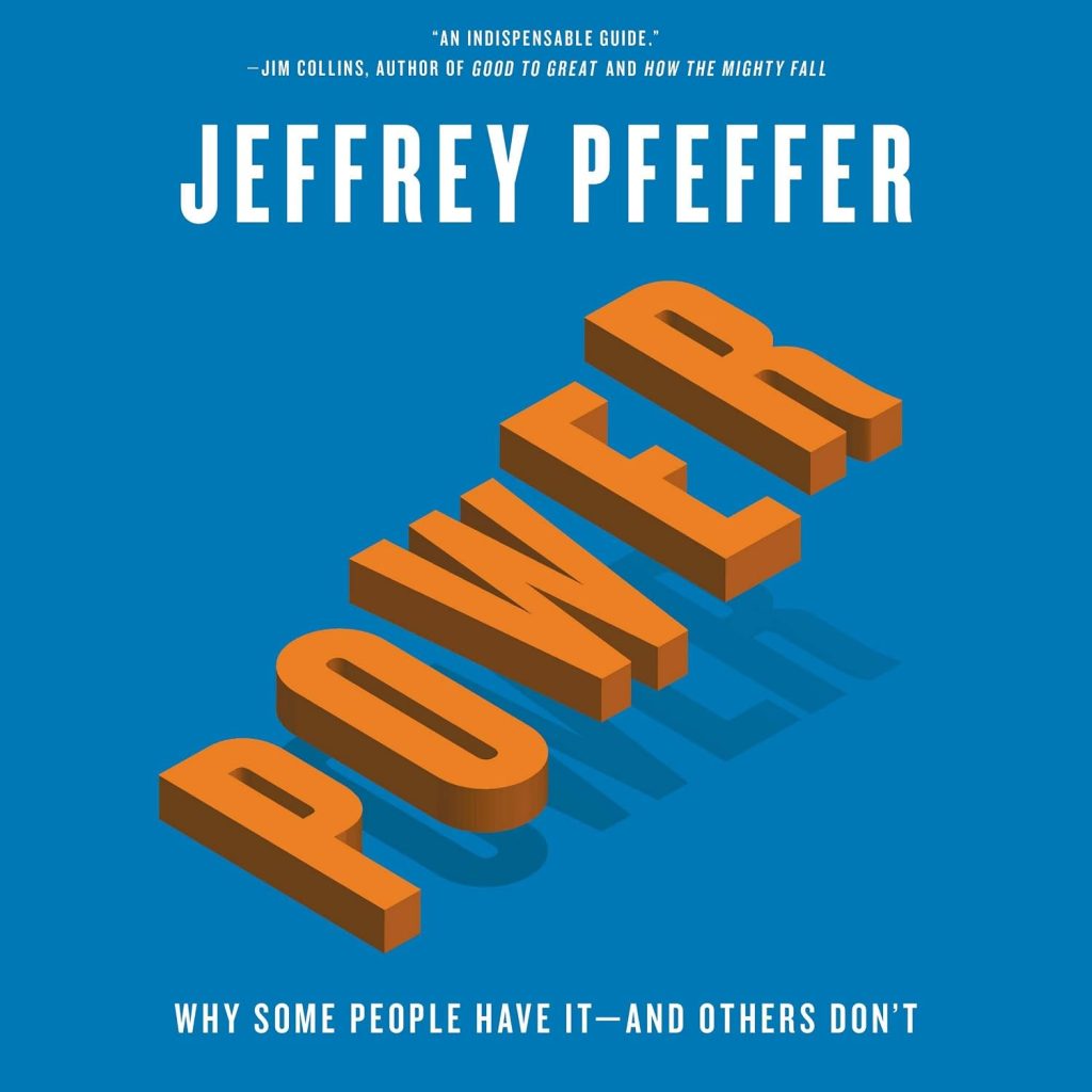 Power: Why Some People Have It and Others Don't by Jeffrey Pfeffer
