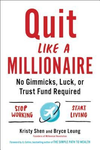 Quit Like a Millionaire by Kristy Shen and Bryce Leung