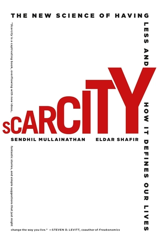 Scarcity by Sendhil Mullainathan and Eldar Shafir