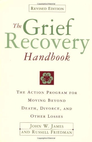 The Grief Recovery Handbook