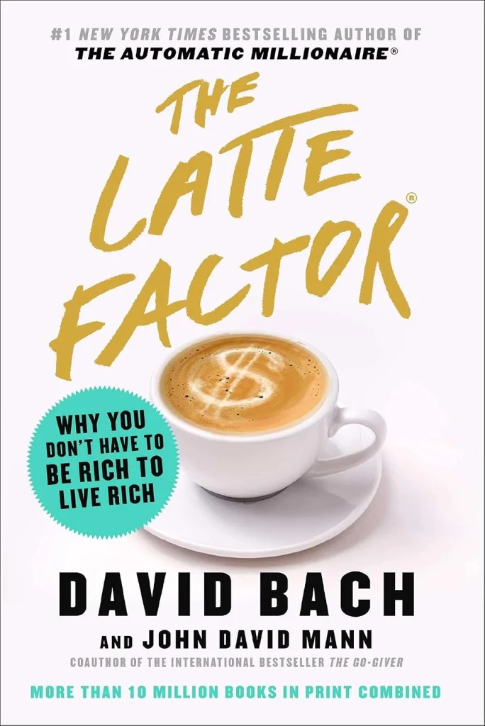 The Latte Factor by David Bach and John David Mann