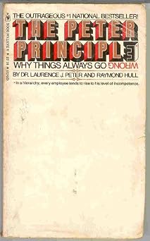 The Peter Principle by Laurence J. Peter and Raymond Hull